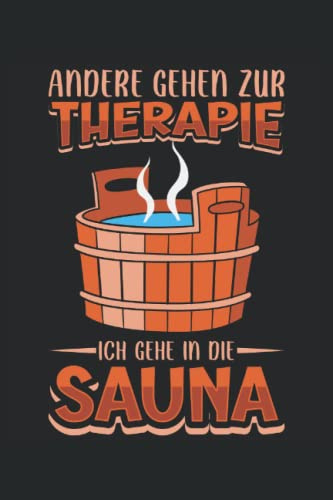 Andere gehen zur Therapie ich gehe in die Sauna: Herren Sauna Zubehör Notizbuch | DIN A5 | Liniert | 120 Seiten (German Edition)