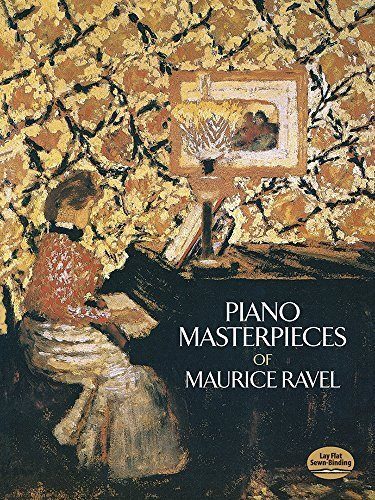 Piano Masterpieces of Maurice Ravel (Dover Music for Piano) by Ravel, Maurice, Classical Piano Sheet Music (1986) Paperback