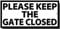PLEASE KEEP THE GATE CLOSED' quality metal sign