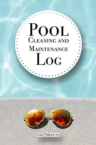 Pool Cleaning And Maintenance Log: Swimming Pool Cleaning, Pool maintenance sheets, Swimming Pool Maintenance Check List and Log, Pool Maintenance Book, Volume 6