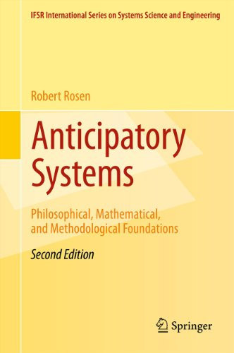 Anticipatory Systems: Philosophical, Mathematical, and Methodological Foundations (IFSR International Series in Systems Science and Systems Engineering Book 1) (English Edition)