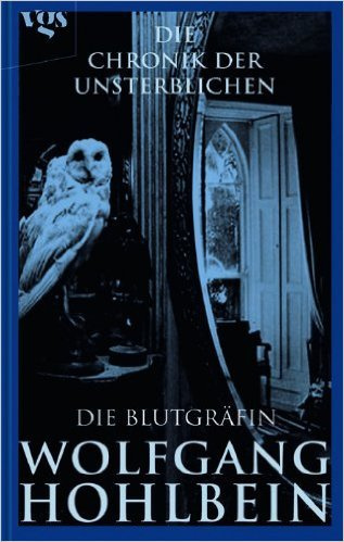 Die Chronik der Unsterblichen Bd. 6: Die Blutgräfin von Wolfgang Hohlbein ( 16. Februar 2004 )