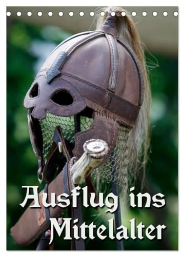 Ausflug ins Mittelalter (Tischkalender 2026 DIN A5 hoch), CALVENDO Monatskalender: Impressionen eines Mittelaltermarktes (CALVENDO Kunst)