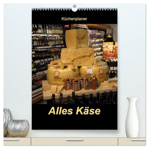 Alles Käse/Planer (hochwertiger Premium Wandkalender 2026 DIN A2 hoch), Kunstdruck in Hochglanz: Ein Küchenplaner - nicht nur für Käse-Liebhaber (CALVENDO Lifestyle)