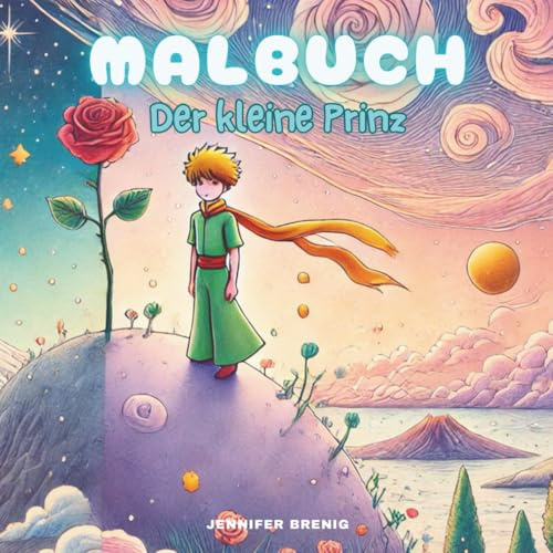 Malbuch Der kleine Prinz – Ausmalbuch Kinder ab 4 und Erwachsene | 84 Ausmalbilder zum Entspannen, Fantasie fördern & Kreativität entfalten: ... durch Ausmalen berühmter Geschichten