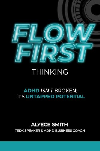 FLOW-First Thinking: ADHD Isn't Broken, It's Untapped Potential