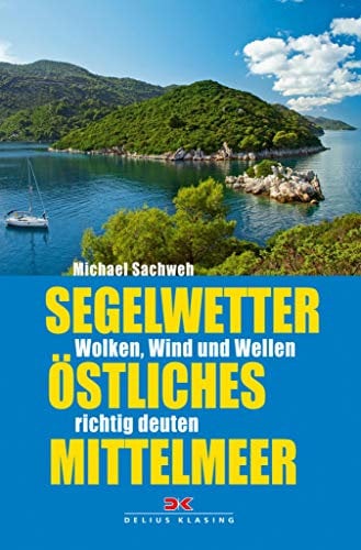 Segelwetter östliches Mittelmeer: Wolken, Wind und Wellen richtig deuten