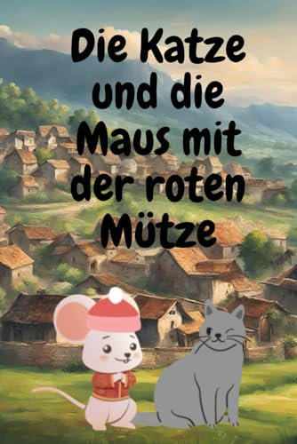 5 Gute Nacht Geschichten über die Katze und die Maus mit der roten Mütze: Gute Nacht Geschichten