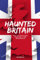 Haunted Britain: The Paranormal Tourist's UK Handbook (Lee Brickley's Paranormal X-Files)