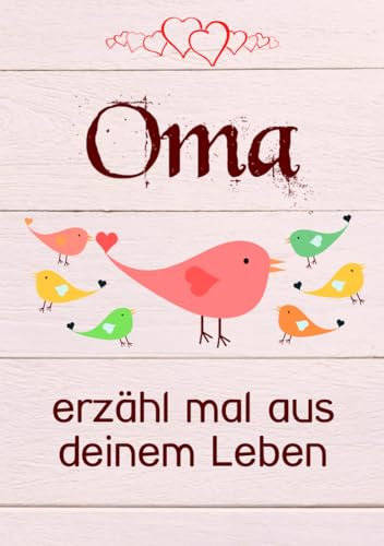 Oma, erzähl mal aus deinem Leben: Liebevolles Buch zum Ausfüllen Oma erzähl doch mal!