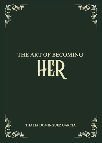 The Art of Becoming Her