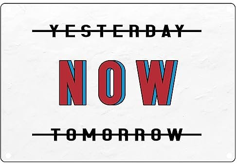 Yesterday Now Tomorrow Retro Vintage Metallschild S Motivierende Wanddekoration Wort Design Poster Kreatives Blechschild für Zuhause Outdoor Kneipe Garten Küche Bar Zimmer Garage 20 x 30 cm