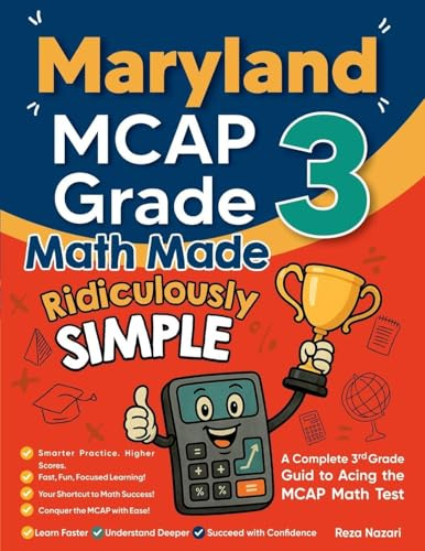 Maryland MCAP Grade 3 Math Made Ridiculously Simple: A Comprehensive 3rd Grade Guide to Acing MCAP Math Test
