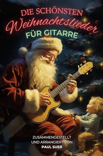 Die schönsten Weihnachtslieder für Gitarre: kinderleichte Akkorde - einfach zu spielen - auch für Anfänger