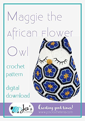Maggie the African Flower Owl Crochet Pattern: Create this beautiful African Flower Owl with this simple eBook (African Flower Crochet Patterns 1) (English Edition)