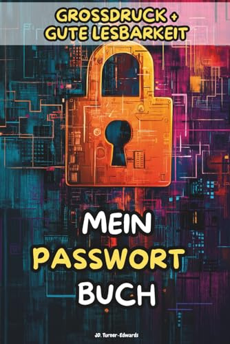 Mein Passwort Manager Buch / Grossdruck für gute Lesbarkeit (Password - Tracker): Alphabetisches Notizbuch; Logbuch mit Inhaltsverzeichnis nach Buchstaben für Senioren oder Erwachsene