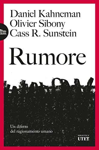 Rumore: Un difetto del ragionamento umano (Italian Edition)