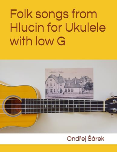 Folk songs from Hlucin for Ukulele with low G