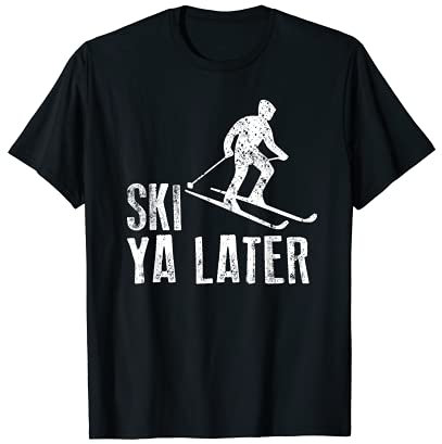 Ski Ya Later Ski Sport T-Shirt