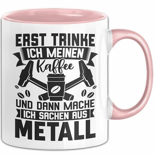 Metallbauer Tasse Geschenk Metallbau Geschenkidee Erst Trinke Ich Meinen Kaffee Dann Mache Ich Sachen Aus Metall (Rosa)