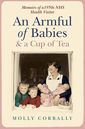 An Armful of Babies and a Cup of Tea: Memoirs of a 1950s NHS Health Visitor