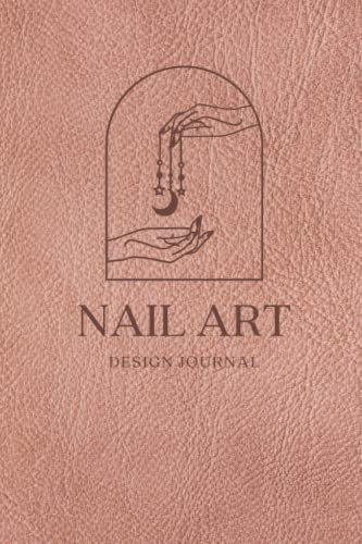 Nail Art Design Journal: A Sketch and Logbook Designed for Nail Artists, Gift for Nail Artist