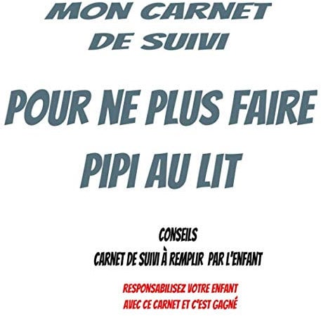 Carnet de suivi pipi au lit : pipi au lit carnet d'apprentissage : livre pour enfants de 3 à 15 ans – conseils -responsabilisez votre enfant: Fini les ... au lit : pyjama absorbant : couches enfant
