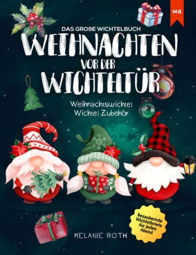 Weihnachten vor der Wichteltür: Das große Wichtelbuch - Bezaubernde Wichtelbriefe für jeden Abend | Weihnachtswichtel | Wichtel Zubehör