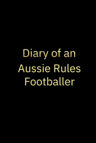 Diary of an Aussie Rules Footballer: Personalised gift for an Aussie Rules Footballer