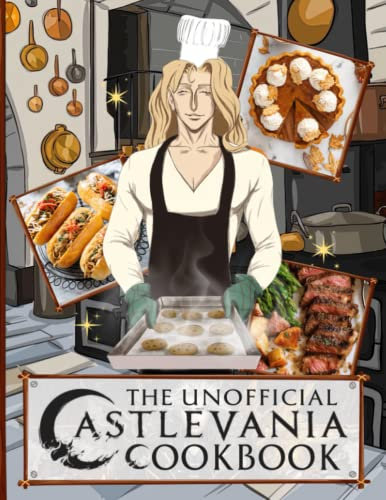 The Unofficial Castlevania Cookbook: 20 Recipes You Can Make In 30 Minutes Or Less Anime The Home Cook