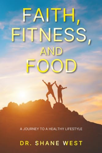 Faith, Fitness, and Food: A Journey to a Healthy Lifestyle