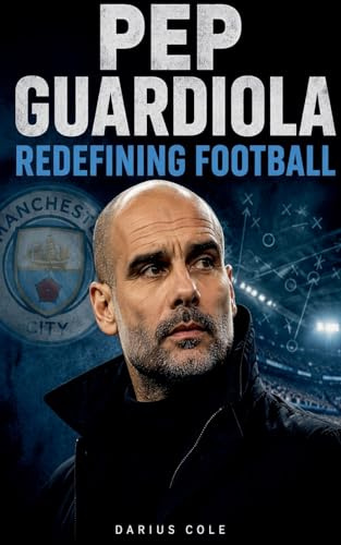 Pep Guardiola Redefining Football
