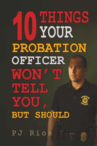 10 Things Your Probation Officer Won’t Tell You But Should