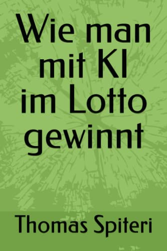 Wie man mit KI im Lotto gewinnt (How to win the lottery with AI, Band 3)