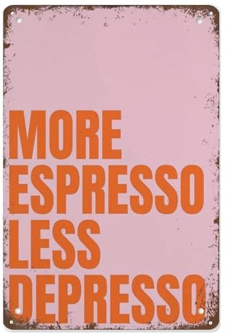 Anceky Lustiges Blechschild mit der Aufschrift „More Espresso Less Depresso, für Kaffee, Wanddekoration, 30,5 x 20,3 cm