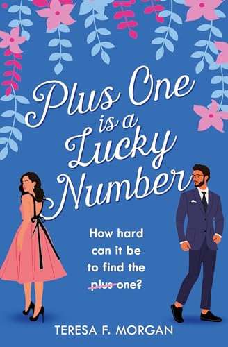 Plus One is a Lucky Number: A heart-warming and uplifting fake dating romcom that will make you smile in 2024!