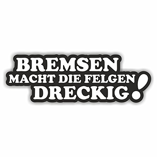 folien-zentrum - Bremsen macht die Felgen dreckig 15x5cm - hochwertiger Aufkleber Auto Tuning - OEM & JDM Autosticker - Lustige Sprüche für Auto - Car Sticker - Autoaufkleber - Stickerbomb - 132