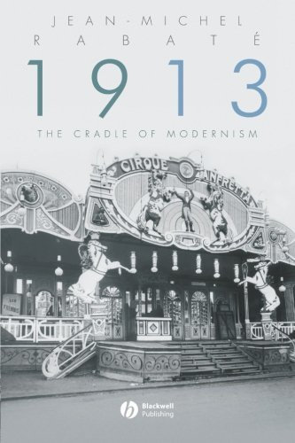 1913: The Cradle of Modernism by Jean-Michel Rabate (2007-11-07)