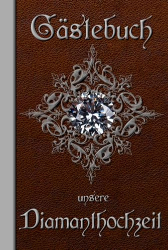 Gästebuch - unsere Diamanthochzeit - 60. Hochzeitstag: Stilvoll & edel, hochwertig & ansprechend gestaltet – zum Ausfüllen für eure Gäste