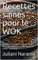 Recettes saines pour le WOK: Recettes rapides et faciles avec des ingrédients simples pour un plaisir asiatique