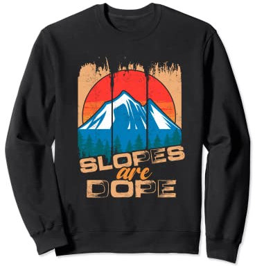 Slopes Are Dope | Berge Wintersport | Skifahren Ski Sweatshirt