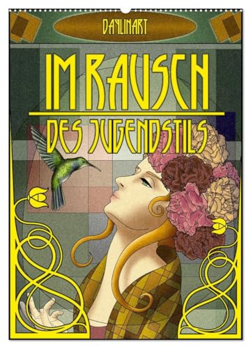 Im Rausch des Jugendstils (Wandkalender 2026 DIN A2 hoch), CALVENDO Monatskalender: Im Rausch des Jugendstils ist eine Zusammenstellung von ... Nouveau inspiriert wurde. (CALVENDO Kunst)