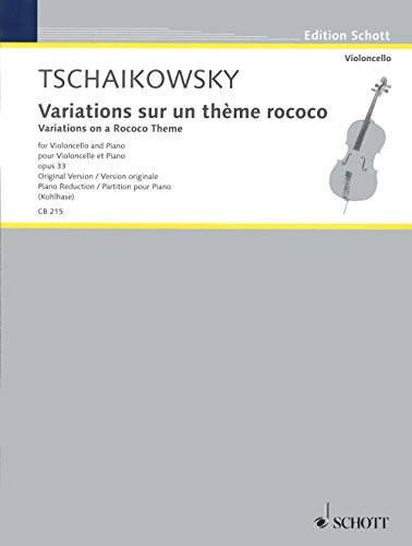 Variations sur un thème rococo: Variations on a Rococo Theme / Variationen über ein Rokoko-Thema. Für Violoncello und Klavier. Opus 33: op. 33. Violoncello und Klavier.