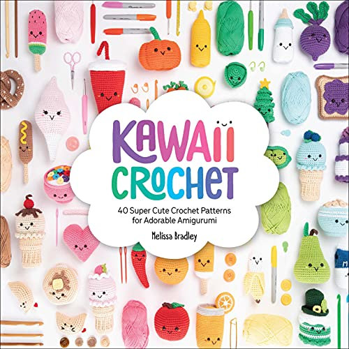 Kawaii Crochet: 40 Super Cute Crochet Patterns for Adorable Amigurumi (English Edition)