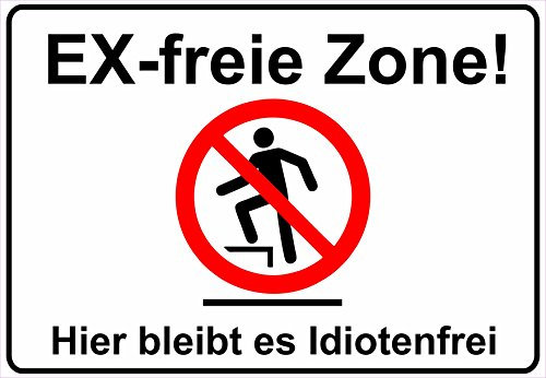 Schild Hinweisschild Hinweis Ex-freie Zone Hier bleibt es Idiotenfrei Vorsicht