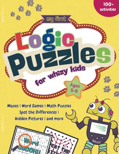 My First Logic Puzzles for Whizy Kids: Mazes, Word Games Math Puzzles, Spot the Differences, Hidden Pictures and More for Kids ages 5, 6, 7, 8 (Puzzle Books for Kids)