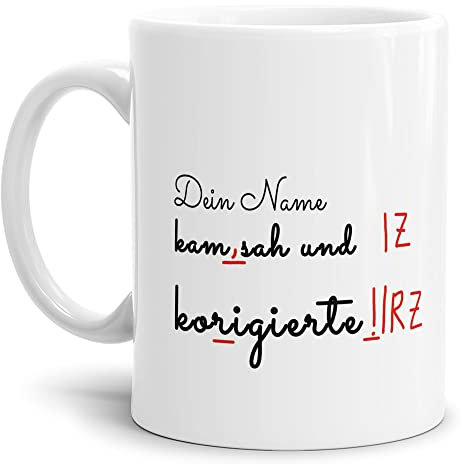 Tasse mit Spruch - Kam SAH und korrigierte - mit Name Personalisieren - Geschenk Lehrer - Weiß, 300 ml