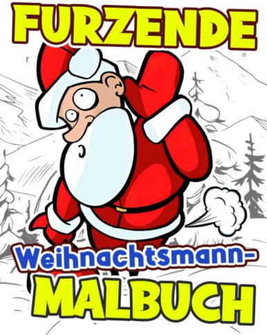 Furzende Weihnachtsmann-Malbuch: GAG GIFTS : Weihnachtsmann lustige Momente Malvorlagen | 30 Abbildungen Seiten für Urlaub, Geburtstag zur Entspannung