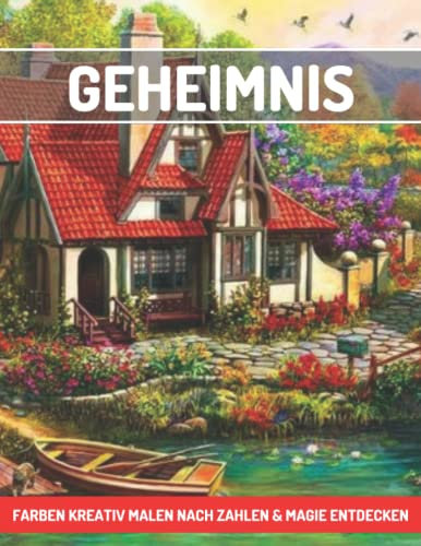 Geheimnis Farben kreativ Malen nach Zahlen & Magie entdecken: Großes Malbuch für Erwachsene zum Ausmalen nach Zahlen Blühende Gärten zum Ausmalen und Sehen, Tiere, Pferde, Hunde und mehr!r
