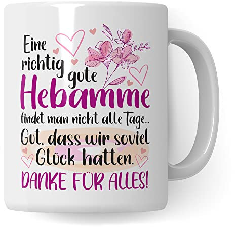 Dankes-Geschenk-Tasse Hebamme, Hebamme Geschenk Dankeschön Tasse schöner Sprüch schönes Motiv Kaffeetasse (Weiß)